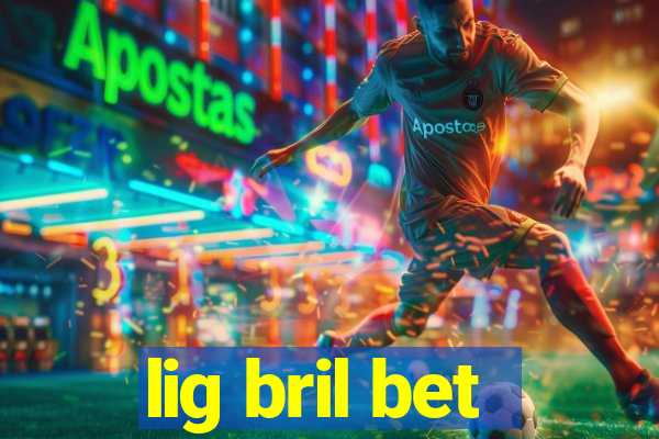 lig bril bet